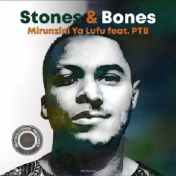 Stones X Bones - Mirunzini Ya Lufu